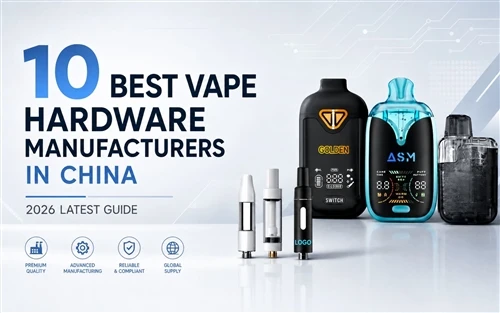 10 Produsen Perangkat Keras Vape Terbaik di China: Panduan Terbaru 2026